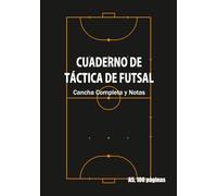 Cuaderno de Táctica de Futsal: A5, 100 páginas, Cancha Completa y Notas. Pizarra Estratégica, Registro de Entrenamientos y Reuniones