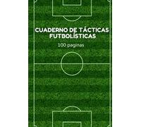 Cuaderno de tácticas futbolísticas: Agenda de planificación de entrenamientos de fútbol - 100 paginas