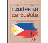 CUADERNO DE TAGALO: Indicado para el aprendizaje del idioma filipino | Vocabulario, verbos, ejercicios... | Especial estudiantes de esta lengua.