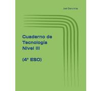 Cuaderno de Tecnología Nivel III (4º ESO) (Cuadernos de ejercicios de Tecnología (ESO y Bachillerato))