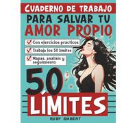 Cuaderno de trabajo: 50 límites para salvar tu amor propio: Ejercicios prácticos para fortalecer tu autoestima, alejarte de personas tóxicas y construir relaciones más sanas