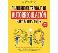 Cuaderno de trabajo de autorregulación para adolescentes: Habilidades de afrontamiento y ejercicios de TCC para mejorar el autocontrol, dominar las ... ánimo: 6 (Guías de Habilidades para la Vida)