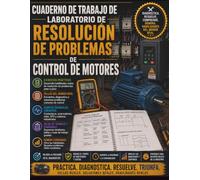 Cuaderno de trabajo de laboratorio de resolución de problemas de control de motores: Ejercicios prácticos de búsqueda de fallas para contactores, arrancadores, VFD, relés y motores industriales