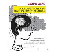 Cuaderno de trabajo de los pensamientos negativos. Habilidades de la TCC para superar la preocupación, la vergüenza y la rumiación repetitivas que ... y la depresión.: 71 (Serendipity Maior)