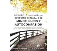 Cuaderno De Trabajo De Mindfulness y autocompasión: 248 (Un método seguro para aumentar la fortaleza y el desarrollo interior y para aceptarse a uno mismo.)