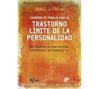 Cuaderno de trabajo para el Trastorno Límite de la Personalidad. Un programa integrativo para comprender y gestionar el TLP.: 258 (Biblioteca de Psicología)