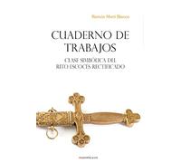 Cuaderno de Trabajos: Clase Simbólica del Rito Escocés Rectificado: 768 (LIBROS PRÁCTICOS)