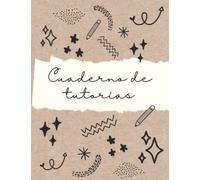 Cuaderno de tutorías: Cuaderno para docentes en el que podrás tener organizadas todas tus reuniones con padres, alumnos y el resto del profesorado.