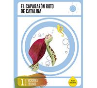 Cuaderno De Vacaciones 1º Primaria. El Caparazon Roto De Catalina