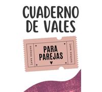 Cuaderno de Vales para Parejas: 50 Cupones Divertidos y Originales para Enamorados, amantes, cónyuges o contrayentes