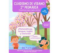 Cuaderno de verano 2 primaria: Actividades para repasar 2º de primaria en vacaciones: matemáticas, lengua, inglés y ciencias. En color. Soluciones incluidas.