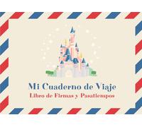 Cuaderno de Viaje: Libro de Firmas y Pasatiempos (Viajar con niños a Disneyland Paris)