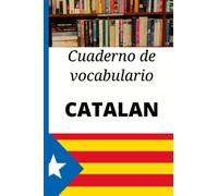 Cuaderno de vocabulario Catalan: Regalo ideal para calificar palabras y aprender catalan rápidamente. Cuaderno en blanco para organizar tu aprendizaje