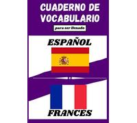 Cuaderno de Vocabulario Español-Francés: Cuaderno forrado a dos columnas para ser rellenado para trabajar y enriquecer su vocabulario | Páginas ... conveniente (15.2x22.8 cm) | 100 páginas