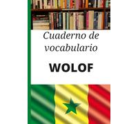 Cuaderno de vocabulario Wolof: Cuaderno en blanco para anotar, organizar y memorizar palabras y expresiones