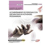 Cuaderno del alumno. Acompañamiento de personas con discapacidad en actividades programadas (MF1449_3). Certificados de profesionalidad. Promoción e ... con discapacidad (SSCE0111) (SIN COLECCION)