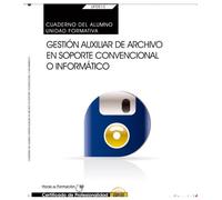 Cuaderno del alumno. Gestión auxiliar de archivo en soporte convencional o informático (UF0513: Transversal). Certificados de profesionalidad (SIN COLECCION)