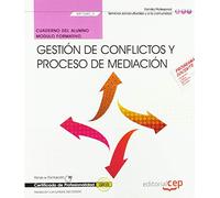 Cuaderno del alumno. Gestión de conflictos y proceso de mediación (MF1040_3). Certificados de profesionalidad. Mediación comunitaria (SSCG0209) (SIN COLECCION)