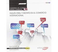 Cuaderno del alumno. Inglés oral y escrito en el comercio internacional (Transversal: UF1764). Certificados de profesionalidad (SIN COLECCION)