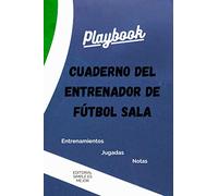 "Cuaderno del Entrenador de Fútbol Sala - Diseña la estrategia y la preparación de tu equipo como un profesional": Libreta de tamaño A5 con plantillas de campo entero y medio campo de Fútbol Sala