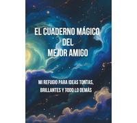 Cuaderno del Mejor Amigo: Diario de Notas Galaxia Cósmica.: Cuaderno Mágico para Ideas, Planes y Pensamientos. Regalo Amistad. Líneas 7x10.