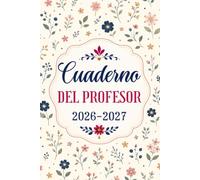 Cuaderno del Profesor 2026-2027: Agenda del Profesor A5 - Planificación Semanal y Mensual, Clases, Evaluaciones, Asistencia, Calificaciones y Seguimiento de Alumnos