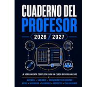 Cuaderno del profesor 2026/2027: Agenda docente completa para organizar el curso: horario, planificación semanal, evaluaciones, seguimiento del alumnado, reuniones, proyectos y bienestar