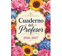 Cuaderno del Profesor 2026-2027: Planificador y organizador de clases Anual, mensual, trimestral y semanal para docentes, infantil, primaria, secundaria o tutora. A4