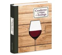 Cuaderno del vino y la bodega (Larousse - Libros Ilustrados/ Prácticos - Gastronomía)