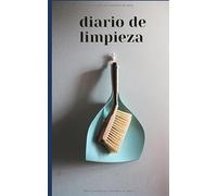 Cuaderno DIARIO DE LIMPIEZA. Para ir marcando qué más hace falta hacer, para que todas las tareas domésticas se repartan!: Este diario de limpieza ... casa. Para todos los miembros de la familia!