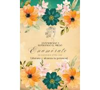 CUADERNO Enamórate de Escribir Otra Vez Diario para Liberarte del Miedo y Fortalecer tu Confianza