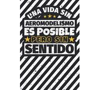 Cuaderno forrado: Una Vida Sin Aeromodelismo Es Posible Pero Sin Sentido