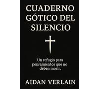 Cuaderno Gótico del Silencio: Un refugio para pensamientos que no deben morir.