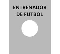 Cuaderno INDISPENSABLE Para Entrenadores de Futbol: Planifica y organiza toda la temporada, desde partidos importantes hasta los entrenamientos de tu equipo