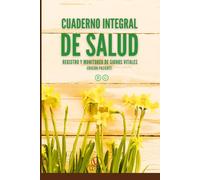 Cuaderno Integrasl de Salud: Edición Paciente- 120 Páginas a Color para Registrar y Monitorear tus Signos Vitales y Agenda Mensual doble 2025.
