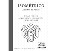 Cuaderno Isométrico de Puntos: Libreta de Papel de Puntos para Dibujo Técnico, Arquitectura y Geometría | Bloc de Notas de Perspectiva para Bocetos Escolares y Universitarios