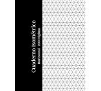 Cuaderno Isométrico Horizontal 200 Páginas: Papel blanco con cuadrícula isométrica horizontal impresa en tinta gris claro - Ideal para dibujos 3D, ... técnicos, arquitectura, diseño e ingeniería