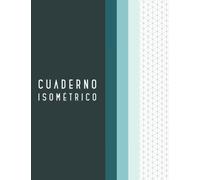 Cuaderno Isométrico: Papel isométrico para estudiantes y profesionales del dibujo 3D y perspectiva isométrica