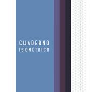 Cuaderno Isométrico: Papel isométrico para estudiantes y profesionales del dibujo 3D y perspectiva isométrica