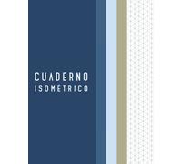 Cuaderno Isométrico: Papel isométrico para estudiantes y profesionales del dibujo 3D y perspectiva isométrica