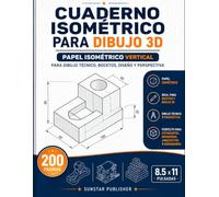 Cuaderno Isométrico para Dibujo 3D: Papel Isométrico Vertical para Dibujo Técnico, Bocetos, Diseño y Perspectiva - 200 Páginas, 8.5 x 11 Pulgadas (Cuadernos Isométricos de Sunstar Publisher)