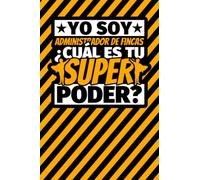 Cuaderno Líneas: Yo soy Administrador de fincas ¿Cuál es tu super poder?