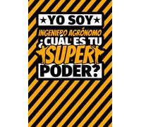 Cuaderno Líneas: Yo soy ingeniero agrónomo ¿Cuál es tu super poder?