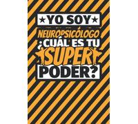 Cuaderno Líneas: Yo soy neuropsicólogo ¿Cuál es tu super poder?