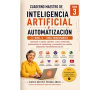 Cuaderno Maestro de Inteligencia Artificial Y Automatización para principiantes: Ventas Inteligentes con Inteligencia Artificial y Automatización. ... y aumentar tus ventas con herramientas