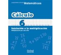 Cuaderno Matematicas: Calculo 6: Iniciacion A La Multiplicacion: Multi