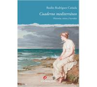 CUADERNO MEDITERRANEO. HISTORIAS, MITOS Y LEYENDAS | Basilio Rodríguez Cañada