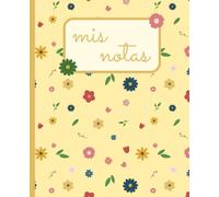 Cuaderno “Mis Notas” | Diario con Diseño Floral: Cuaderno Floral en Tono Pastel - Libreta para Apuntes, Escuela y Escritura Creativa (7.5” x 9.25” y 110 páginas rayadas)