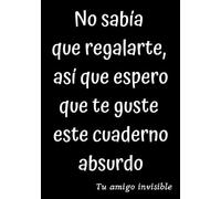 Cuaderno para amigo invisible: Ideas regalo de broma, divertido, gracioso y original. Para adultos o adolescentes, amigo, amiga, hombre, mujer, chico, chica, compañero o compañera de trabajo, jefe