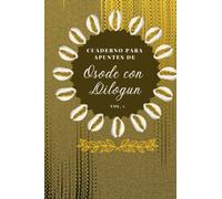 Cuaderno para apuntes de osode con Dilogun: Vol. 1 (Cuadernos para apuntes de Osode con Dilogun)